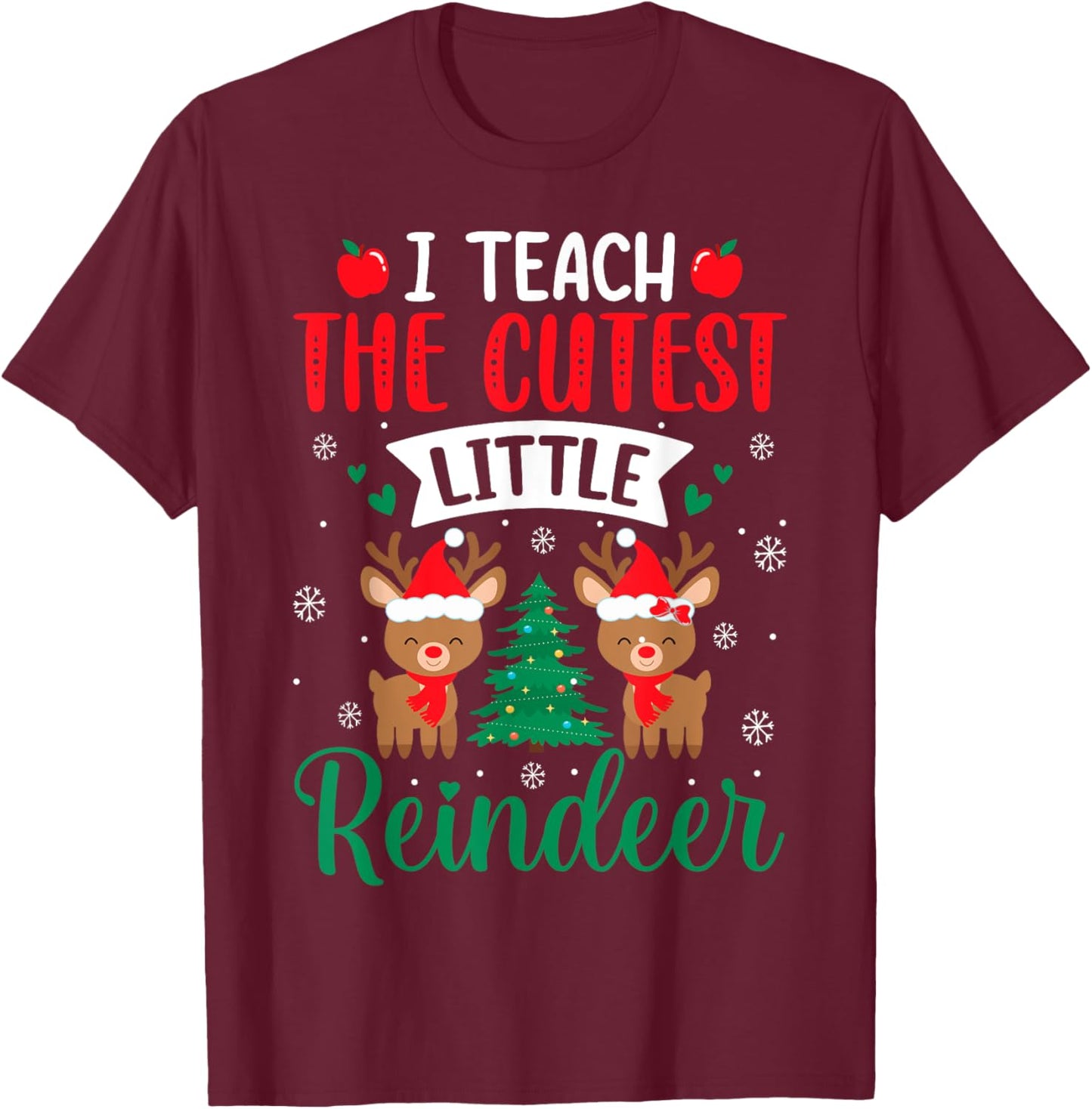 I Teach The Cutest Little Reindeers Teacher Christmas Ugly Women T-Shirt - T-Shirt | Maroon