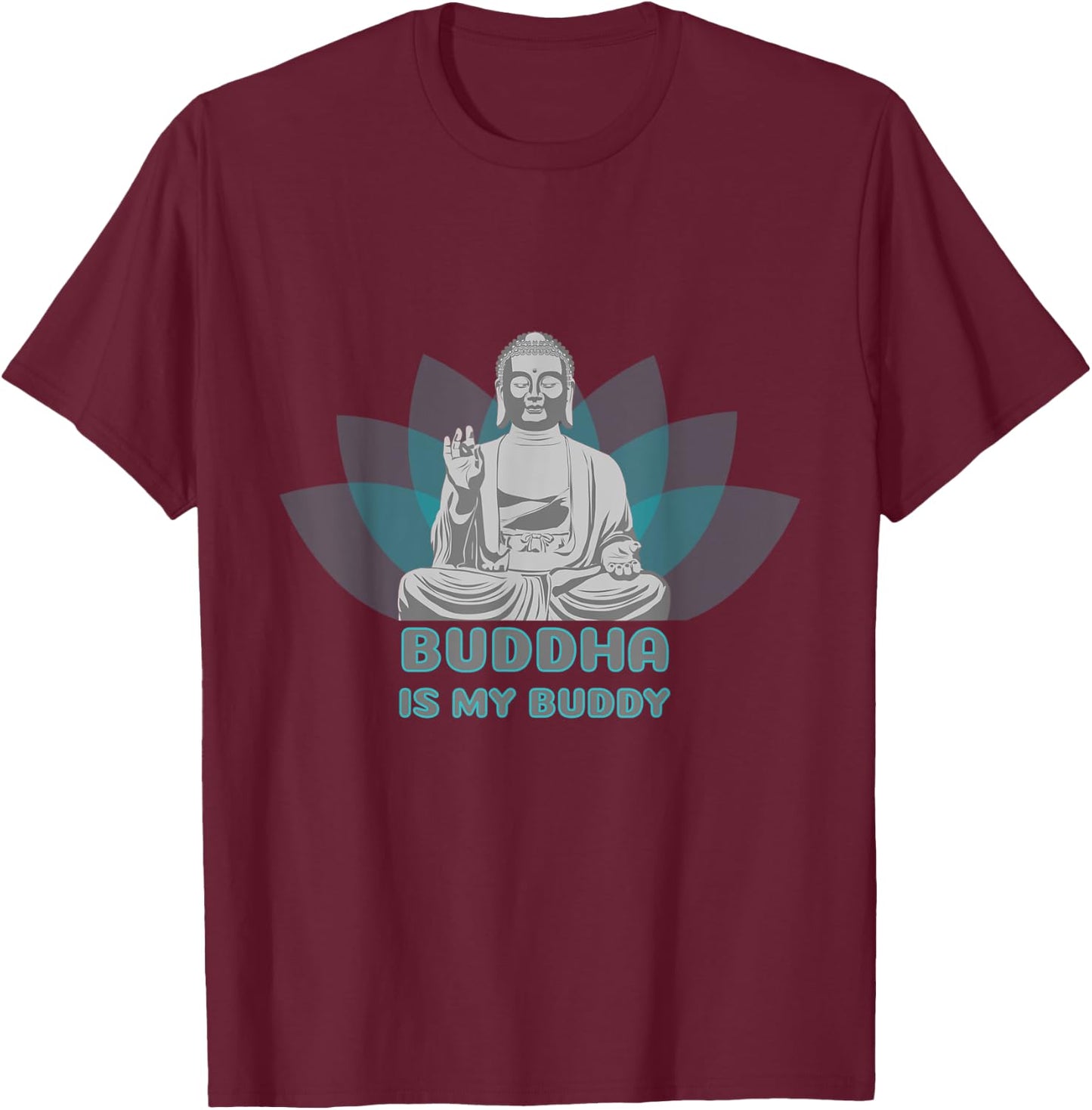 Buddha is my Buddy saying T-Shirt - T-Shirt | Maroon