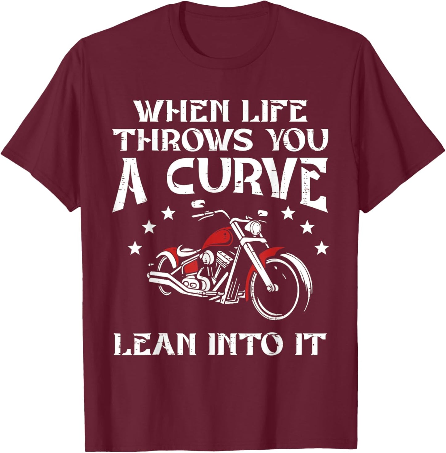 When Life Throws You A Curve Lean Into It-Motorcycle T-Shirt - T-Shirt | Maroon
