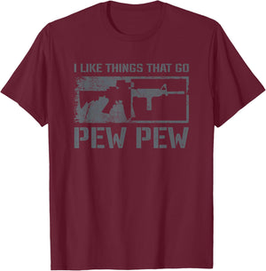 I Like Things That Go Pew Pew - Funny AR15 Pro Gun Joke T-Shirt - T-Shirt | Maroon
