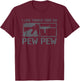 I Like Things That Go Pew Pew - Funny AR15 Pro Gun Joke T-Shirt - T-Shirt | Maroon