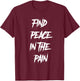 Find Peace In The Pain, winter, warm, - Mental health T-Shirt - T-Shirt | Maroon