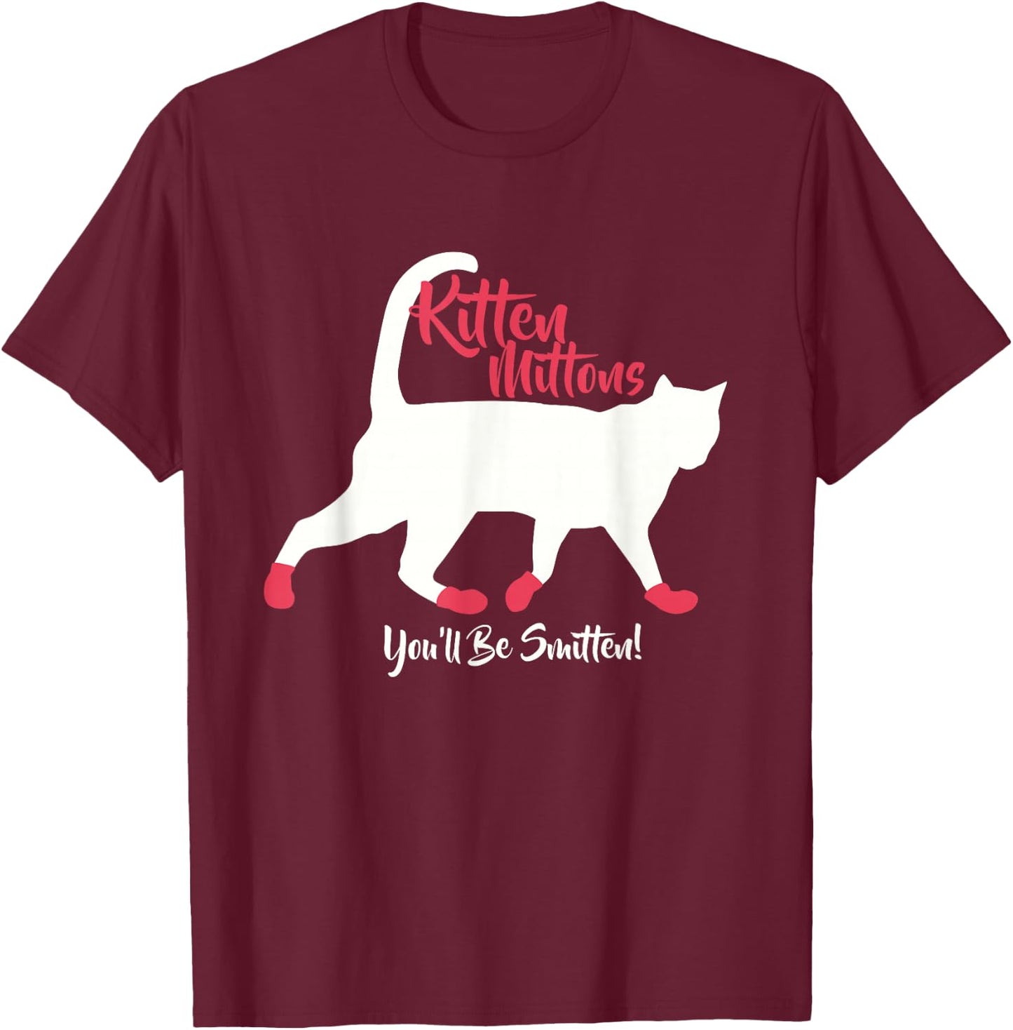 Kitten Mittons You'll Be Smitten T-Shirt - T-Shirt | Maroon