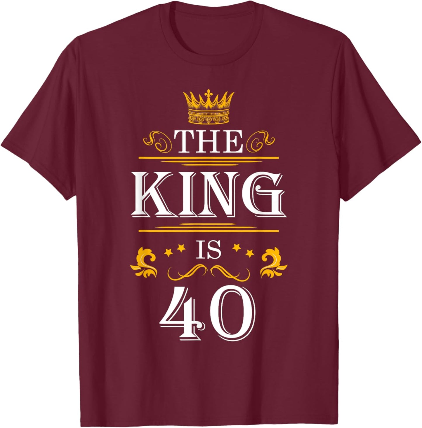 The King Is 40 Funny 40th Birthday Party Drink Beer B-Day T-Shirt - T-Shirt | Maroon