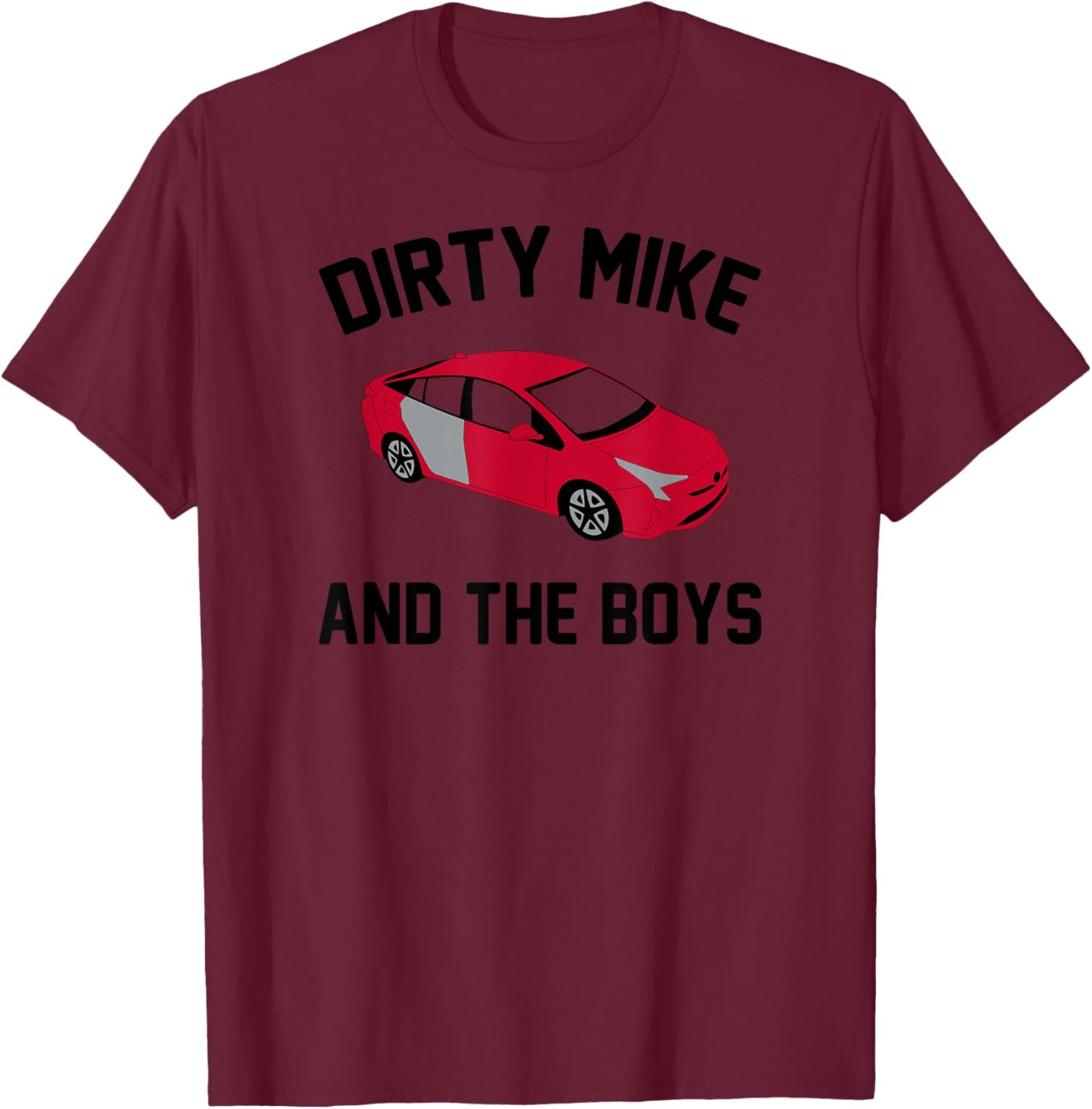 Dirty Mike and The Boys T-Shirt - T-Shirt | Maroon