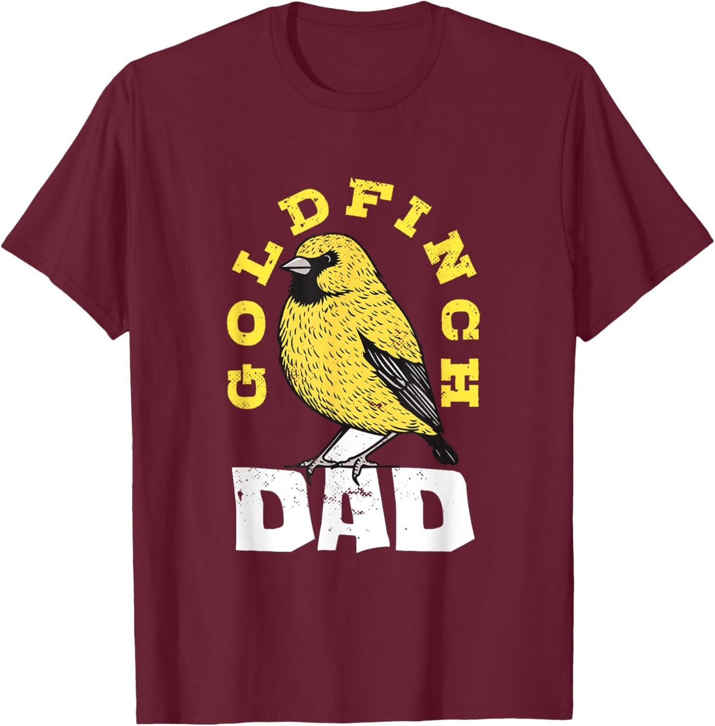 American Goldfinch Goldfinch Dad Bird Lover Ornithologist T-Shirt - T-Shirt | Maroon