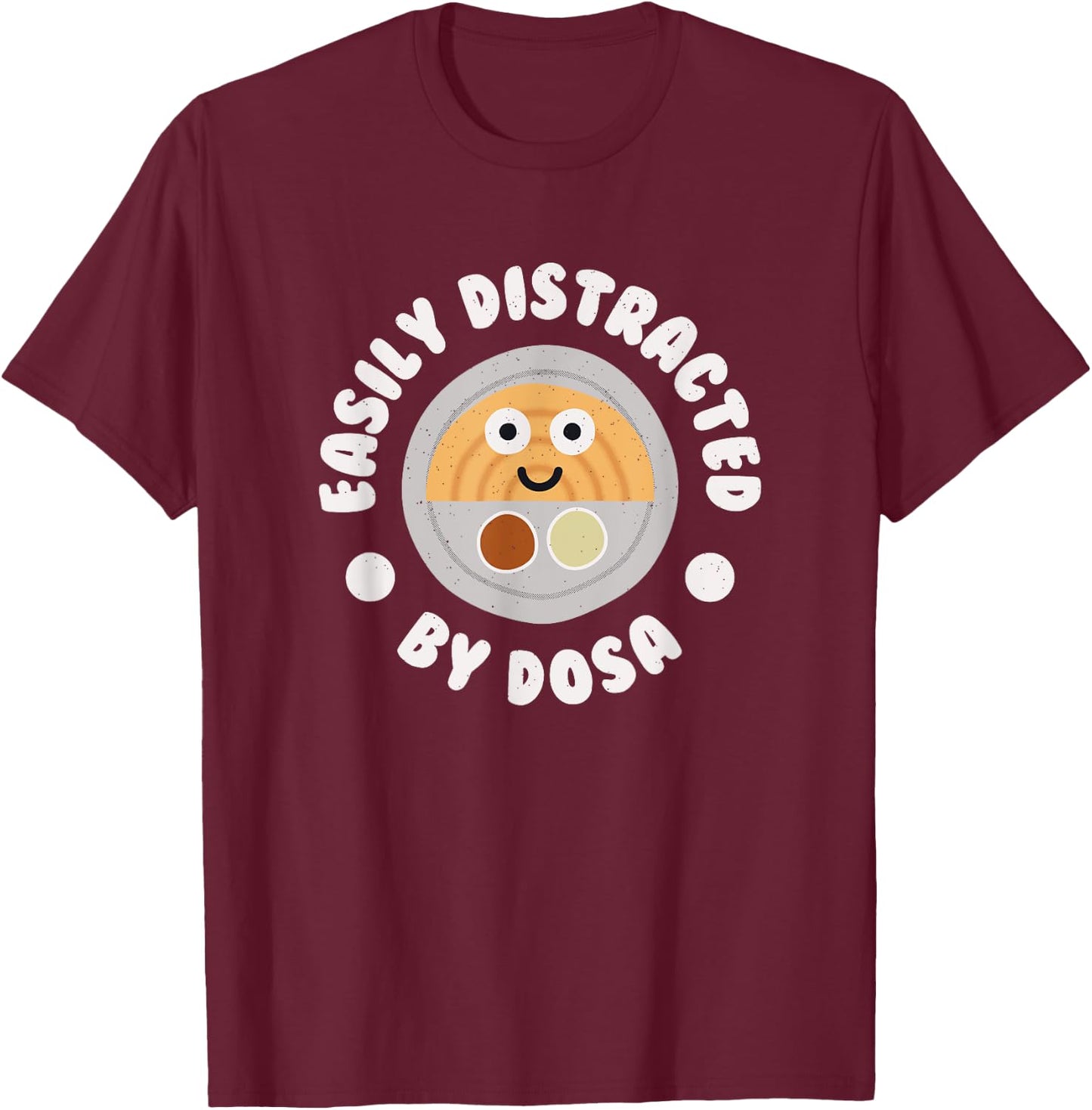 Easily Distracted By Dosa - Indian Crepe Dosa T-Shirt - T-Shirt | Maroon