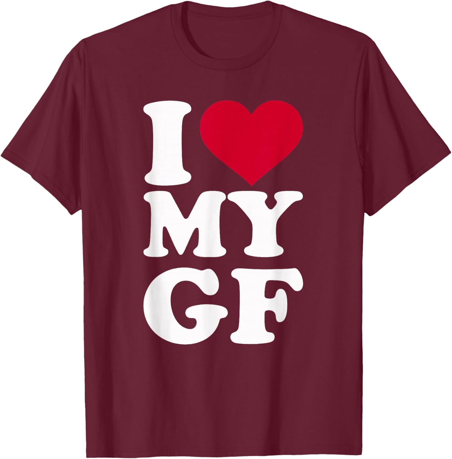 I love my GF girlfriend T-Shirt - T-Shirt | Maroon