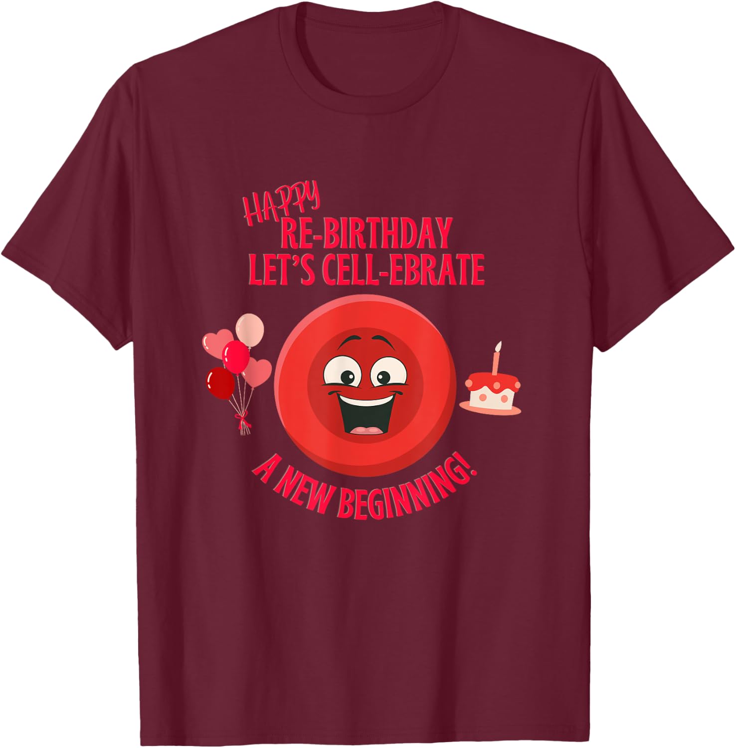 Stem Cell Transplant Re-birthday Cancer Survivor Gear & Tops T-Shirt - T-Shirt | Maroon
