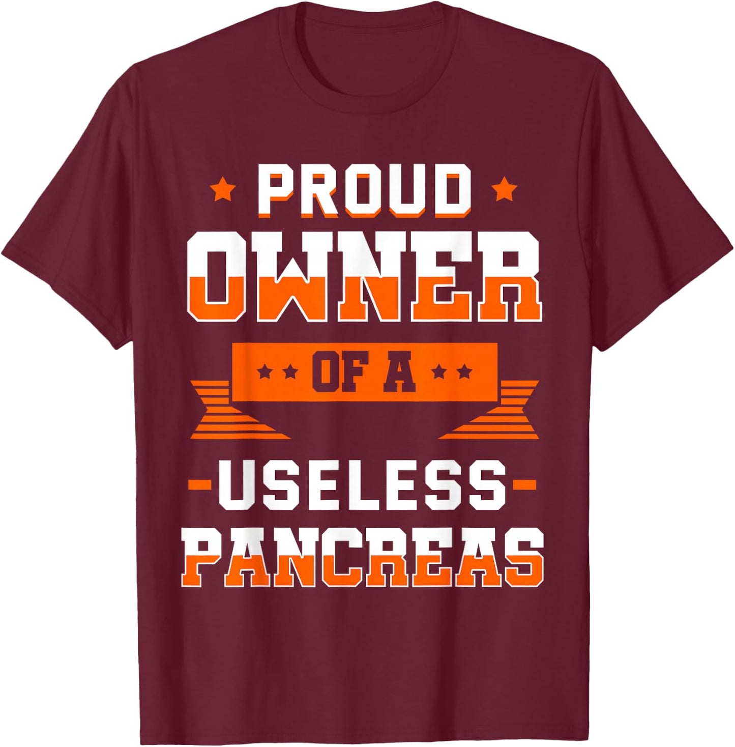 Proud Owner Of A Useless Pancreas Shirt Diabetes Gift T-Shirt - T-Shirt | Maroon