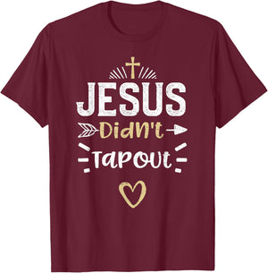 Humor: Jesus Didn't Tapout - Jesus Sayings T-Shirt - T-Shirt | Maroon