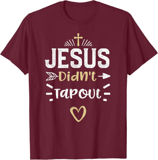 Humor: Jesus Didn't Tapout - Jesus Sayings T-Shirt - T-Shirt | Maroon
