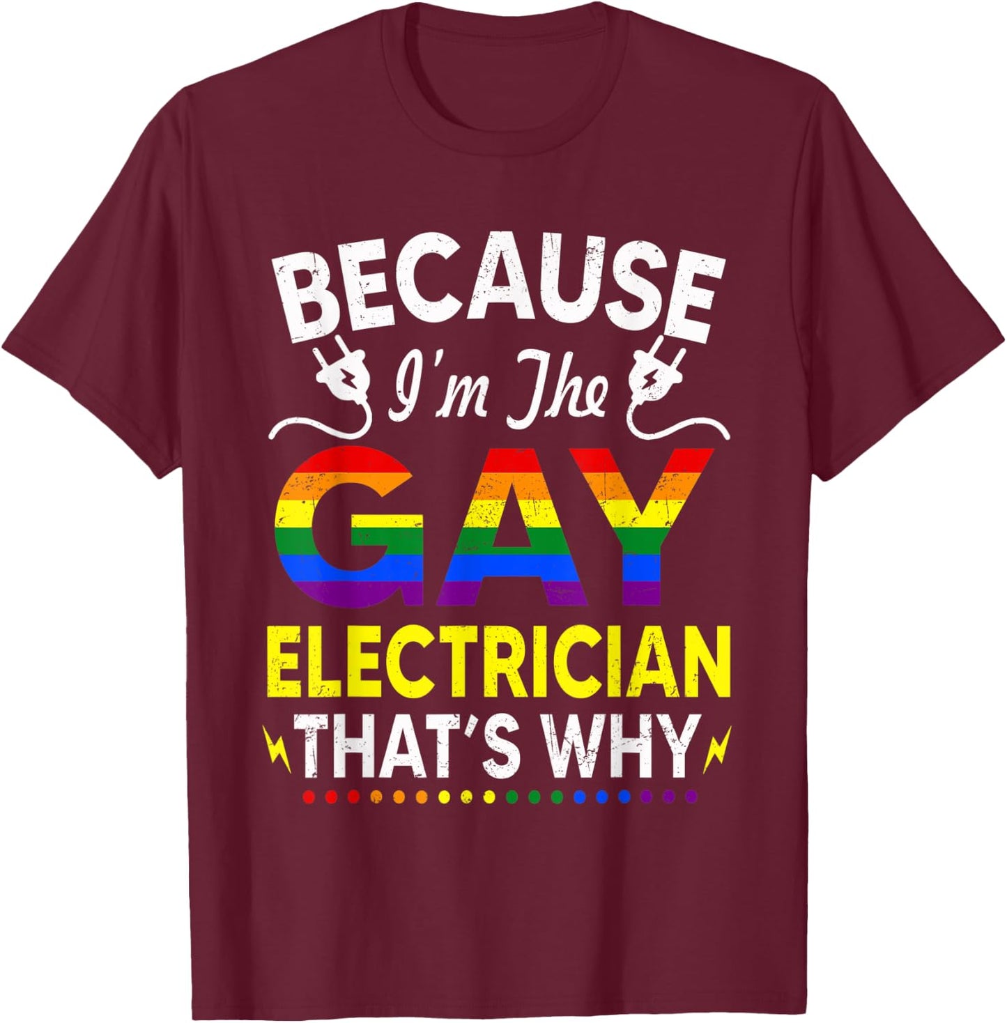 Gay Electrician Funny Gifts For Gay Electricians T-Shirt - T-Shirt | Maroon