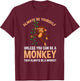 Always Be Yourself Unless You Can Be A Monkey T-Shirt - T-Shirt | Maroon