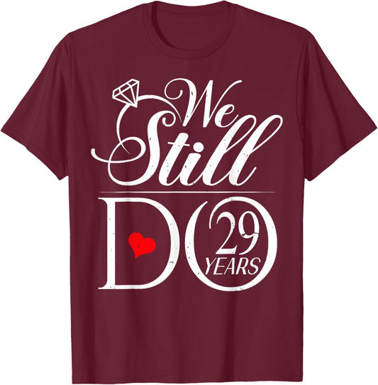 We Still Do 29 Years Funny Couple 29th Wedding Anniversary T-Shirt - T-Shirt | Maroon