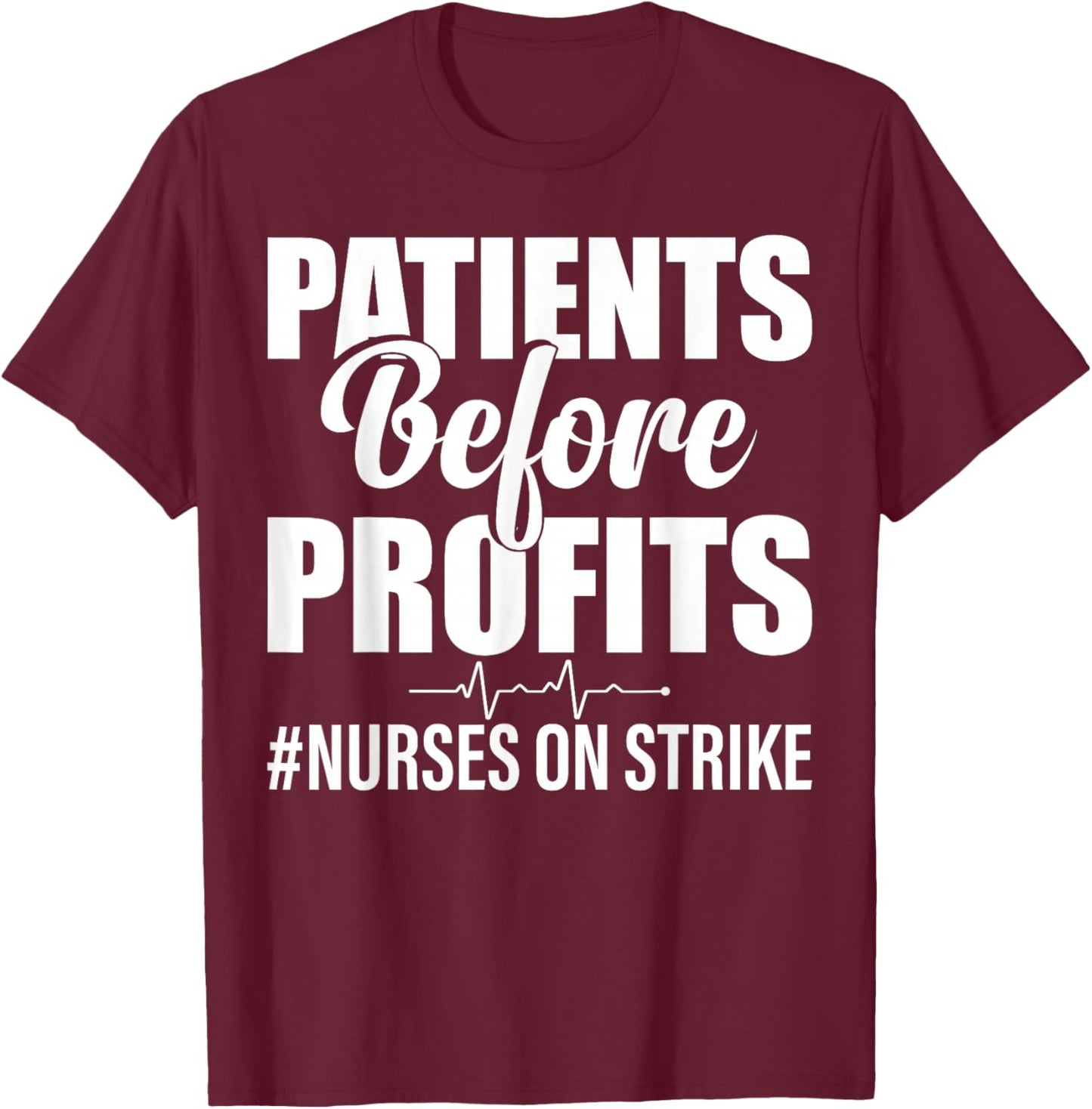 Patients Before Profits Nurses On Strike T-Shirt - T-Shirt | Maroon