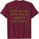 If We Are All Going To Eat Someone Has To Sell Design T-Shirt - T-Shirt | Maroon