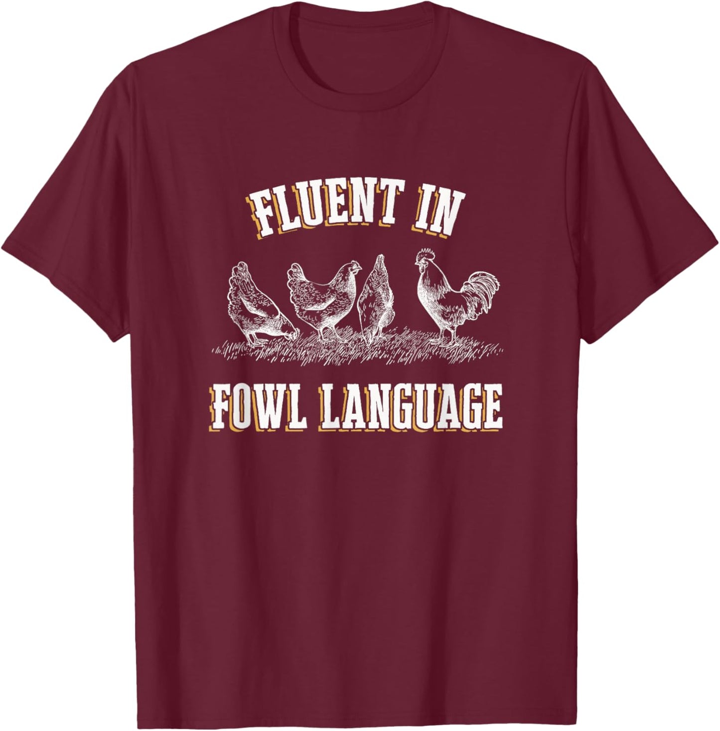 I Love My Chickens Fluent in Fowl Language Black Chicken-Themed T-Shirt - T-Shirt | Maroon