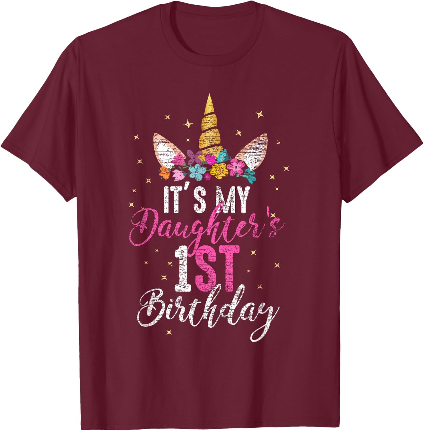 Its My Daughters 1st Birthay Girl Gift Unicorn Birthday T-Shirt - T-Shirt | Maroon