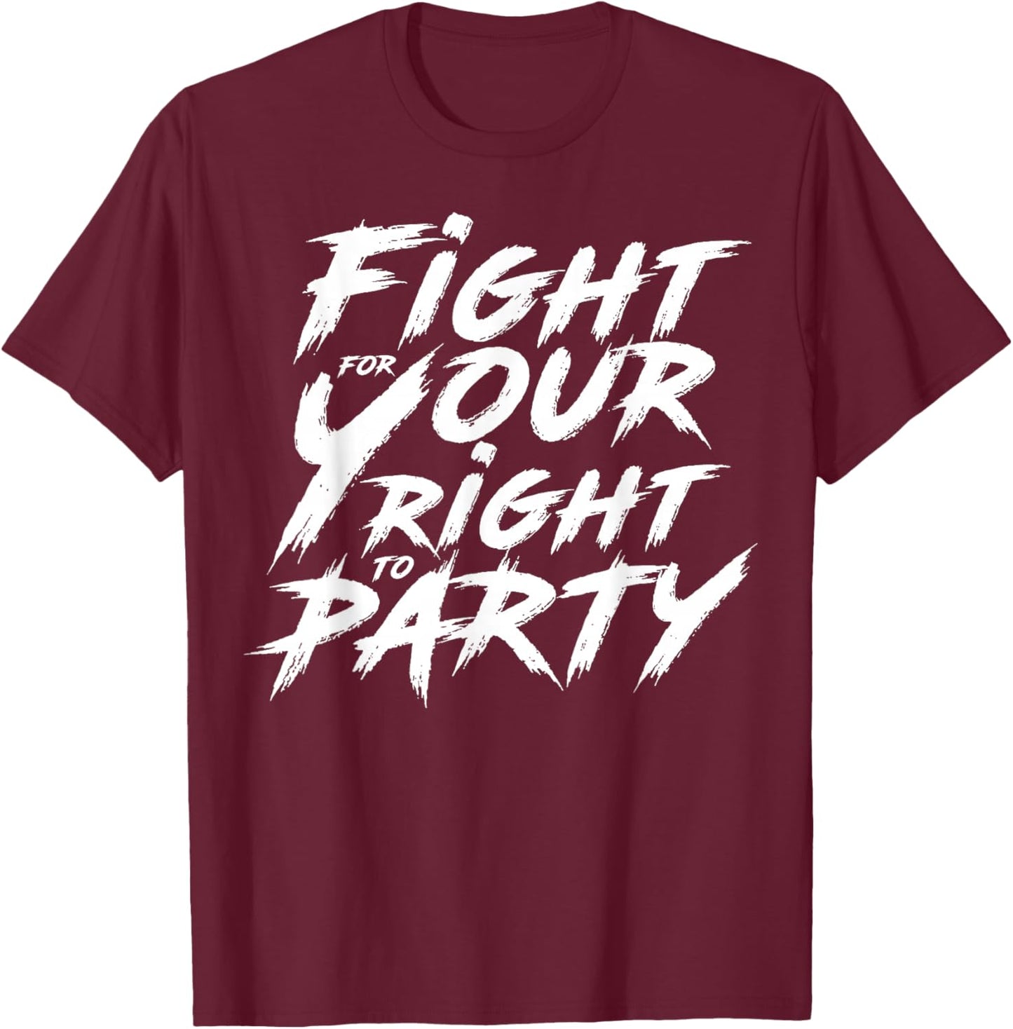 You Gotta Fight For Your Right To Party T-Shirt - T-Shirt | Maroon