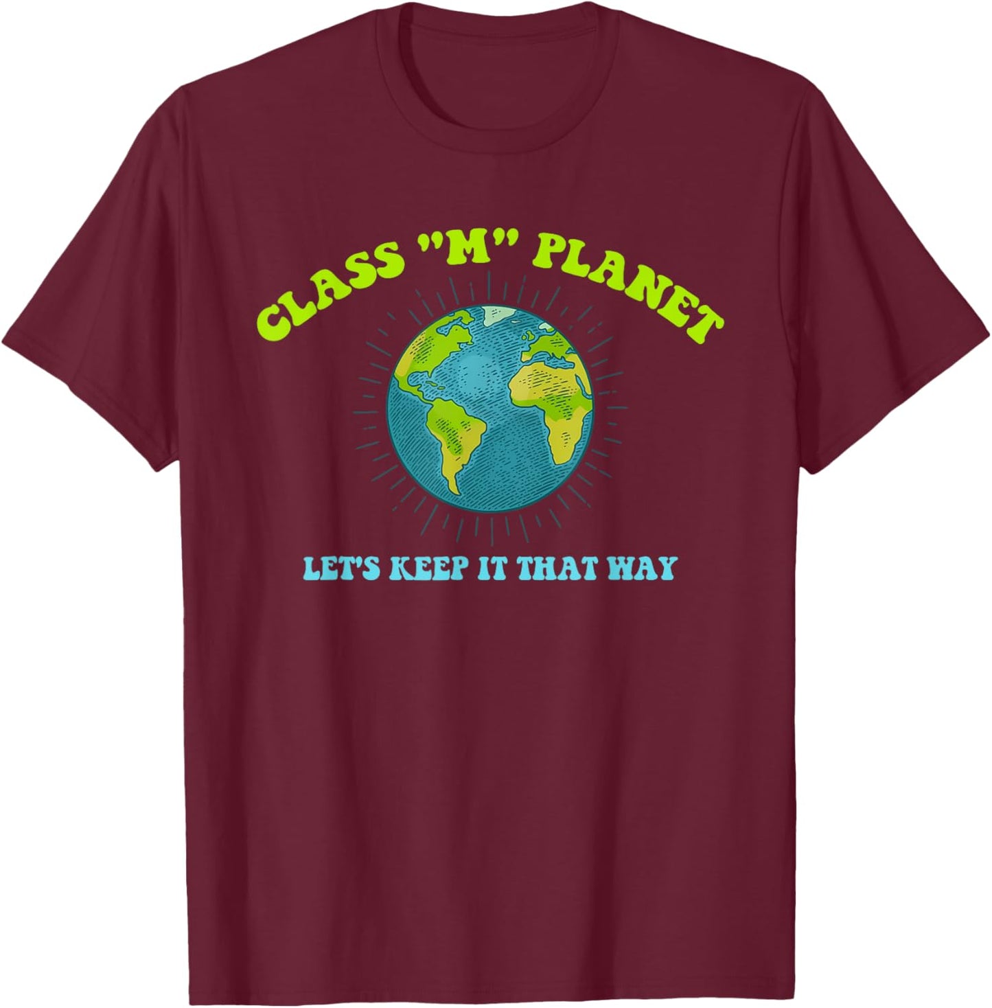 Class "M" Planet Let's Keep It That Way Funny T-Shirt - T-Shirt | Maroon