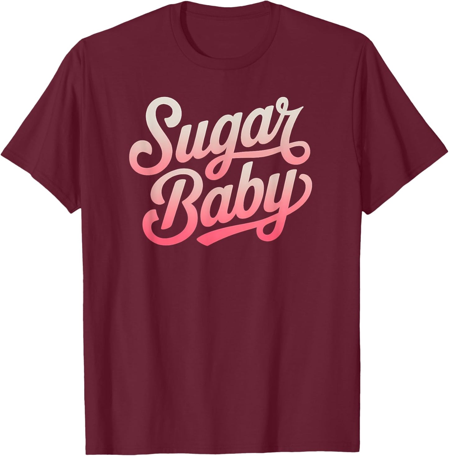 Sugar Baby Cute Fun Flirty T-Shirt - T-Shirt | Maroon