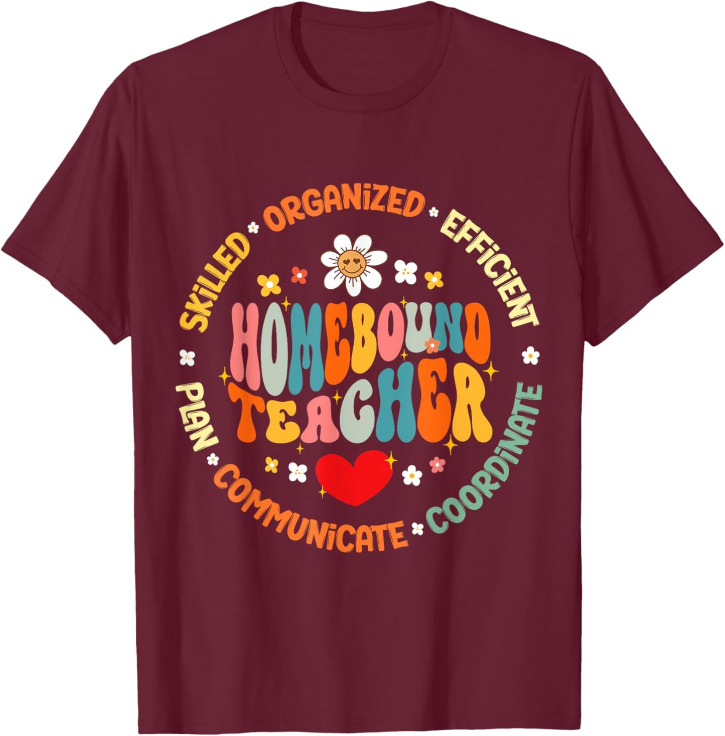 Homebound Teacher Specialist Nursing Appreciation T-Shirt - T-Shirt | Maroon