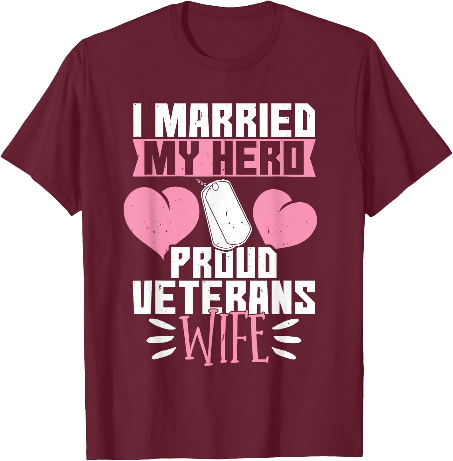 I Married My Hero Veterans Wife T-Shirt - T-Shirt | Maroon
