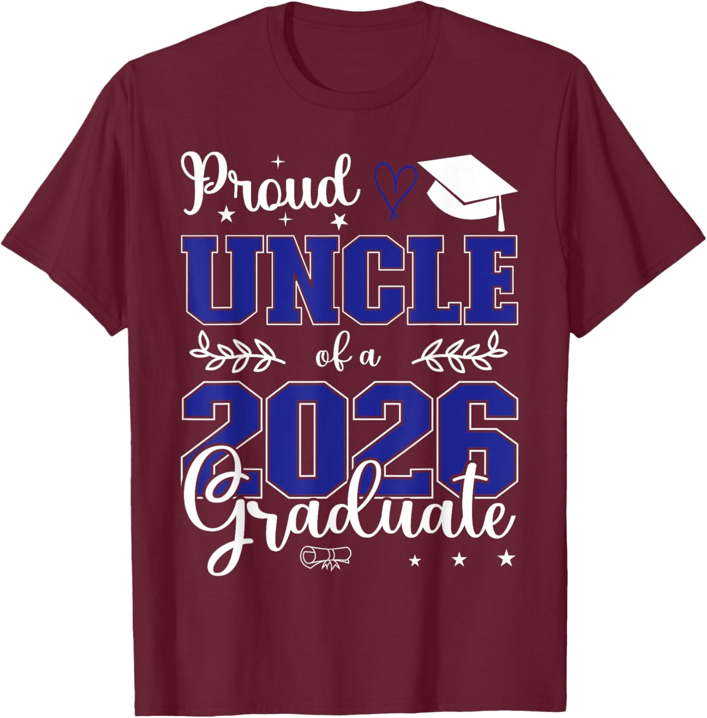 Proud Uncle of a Class of 2026 Graduate for Graduation T-Shirt - T-Shirt | Maroon