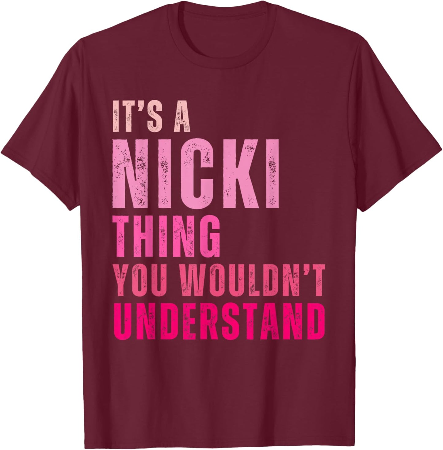 It's A Nicki Thing You Wouldn't Understand Nicki Vintage T-Shirt - T-Shirt | Maroon