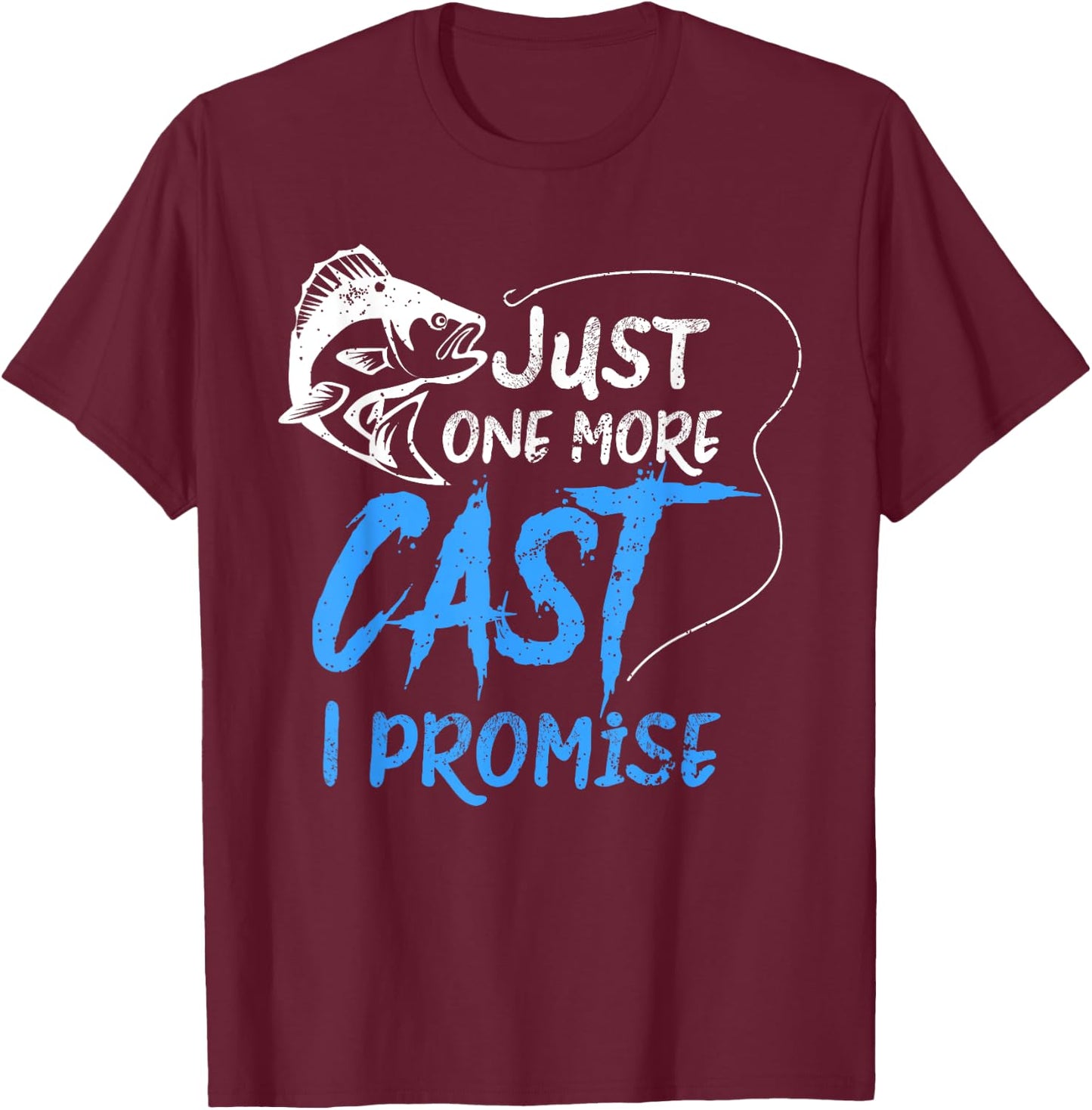 Just One More Cast I Promise Fishing Angler Gift T-Shirt - T-Shirt | Maroon