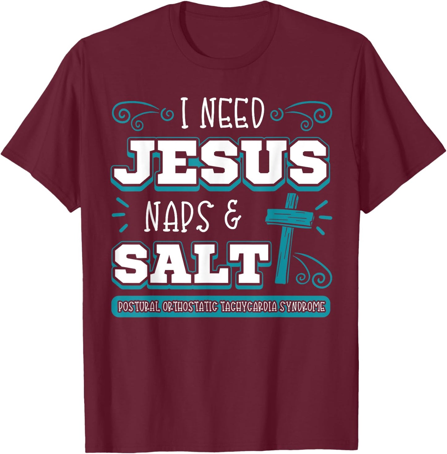 I Need Jesus Nap Salt Dysautonomia Turquoise Ribbon POTS T-Shirt - T-Shirt | Maroon