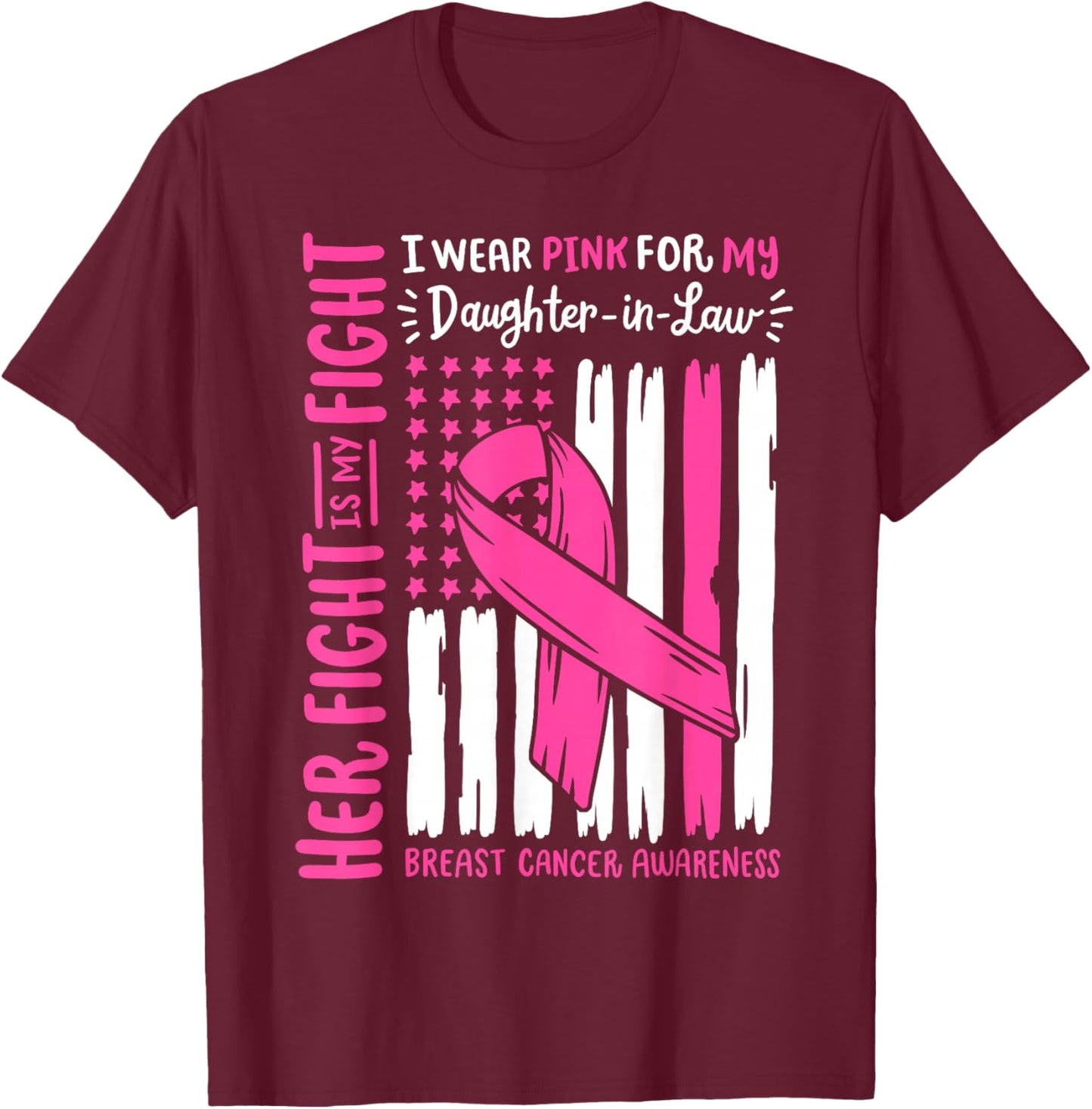 Breast Cancer Wear Pink Daughter in Law Her Fight My Fight T-Shirt - T-Shirt | Maroon