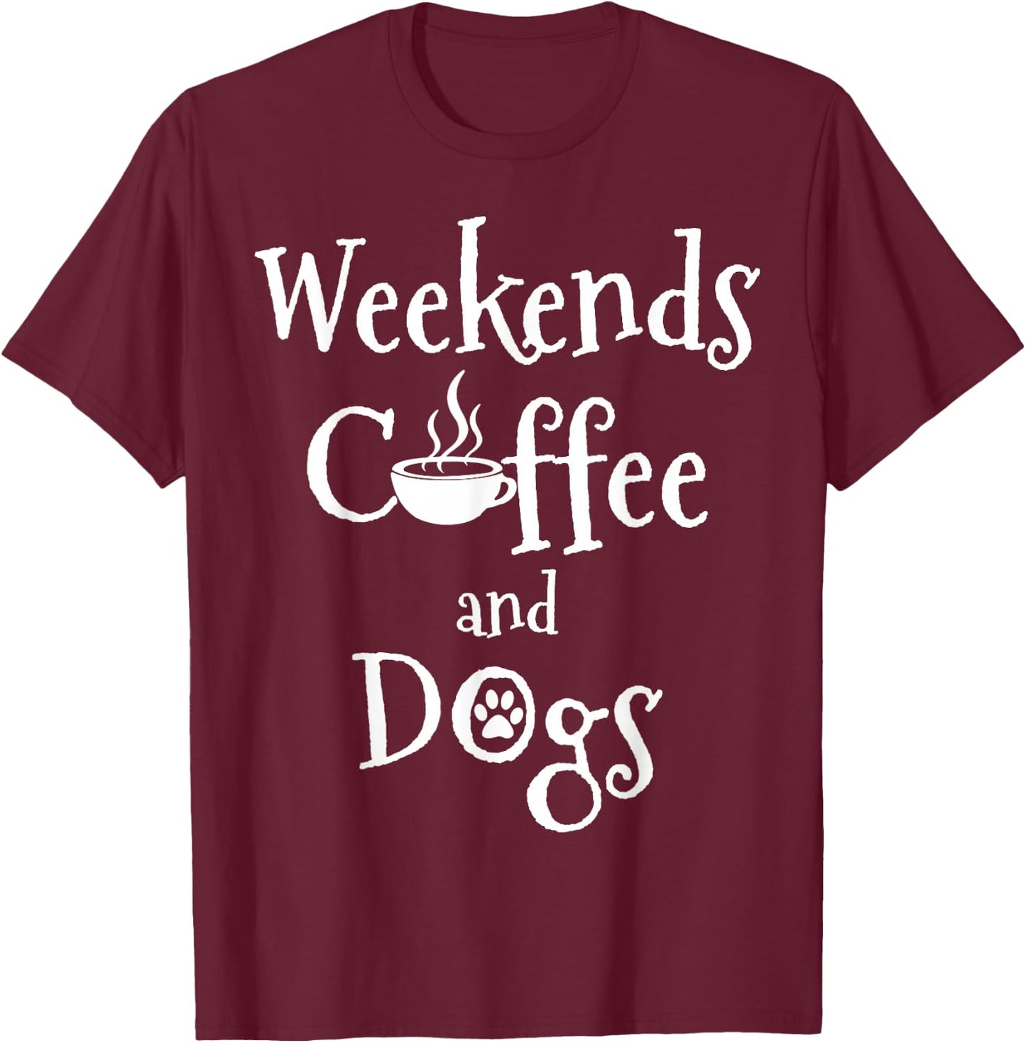 Weekends Coffee And Dogs T-Shirt - T-Shirt | Maroon
