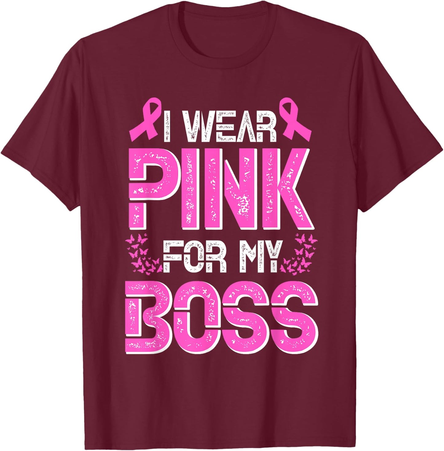 I Wear Pink For My Boss Jefe Breast Cancer Support T-Shirt - T-Shirt | Maroon