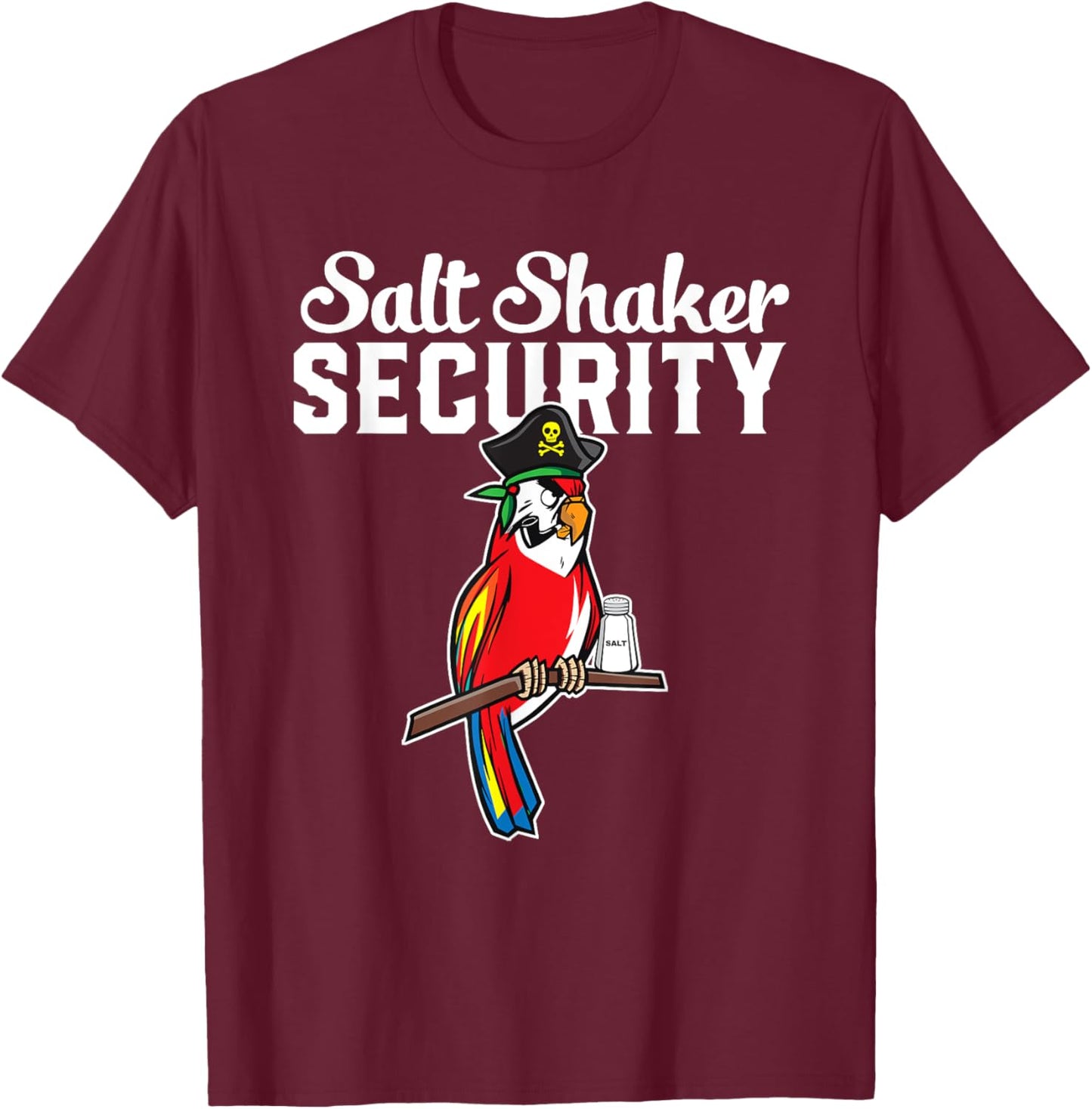 Pirate Parrot I Salt Shaker Security T-Shirt - T-Shirt | Maroon