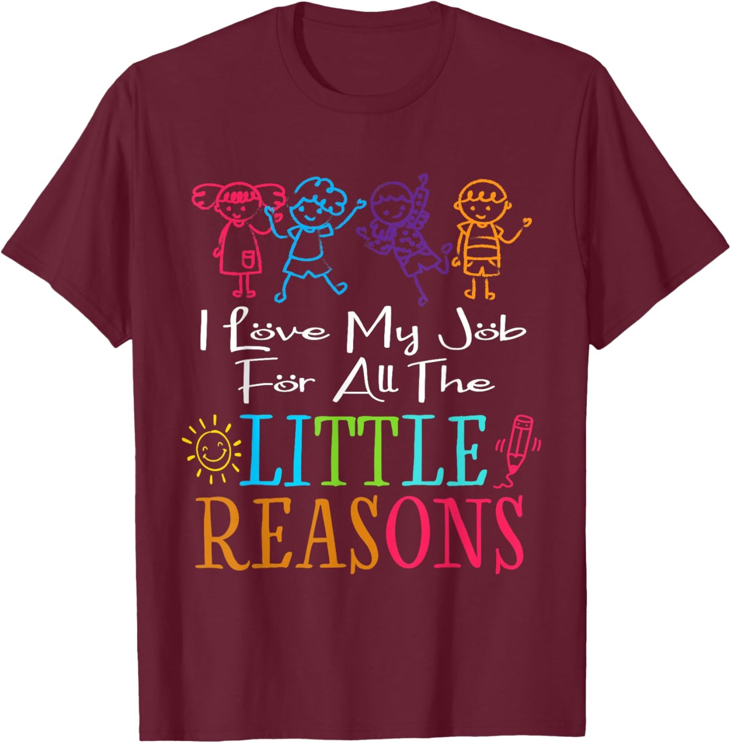 I Love My Job For All The Little Reasons Daycare Provider T-Shirt - T-Shirt | Maroon