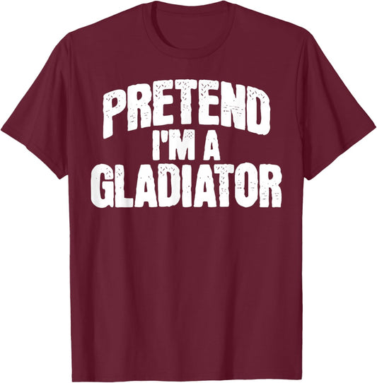 Pretend I'm a Gladiator Funny Halloween Costume T-Shirt - T-Shirt | Maroon