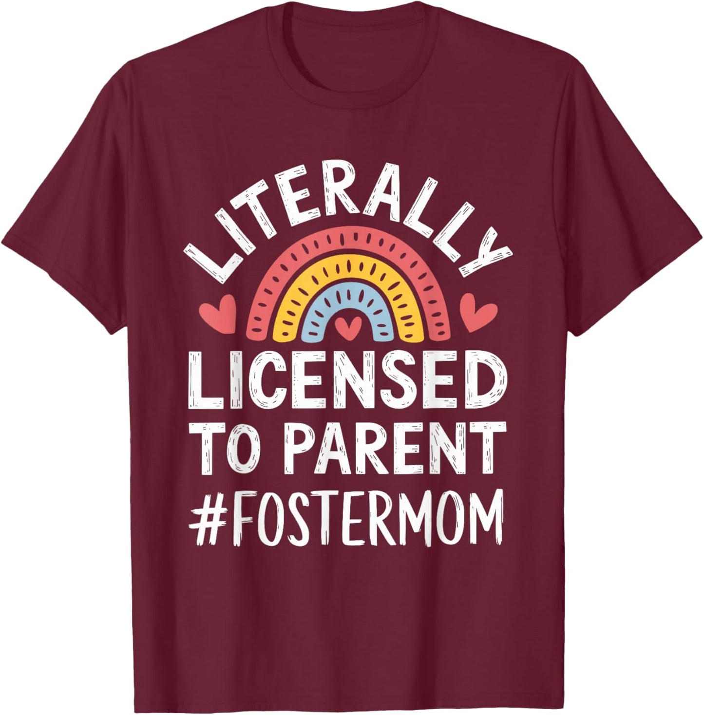Licensed To Parent Literally, Foster Mom Adopt Foster Care T-Shirt - T-Shirt | Maroon