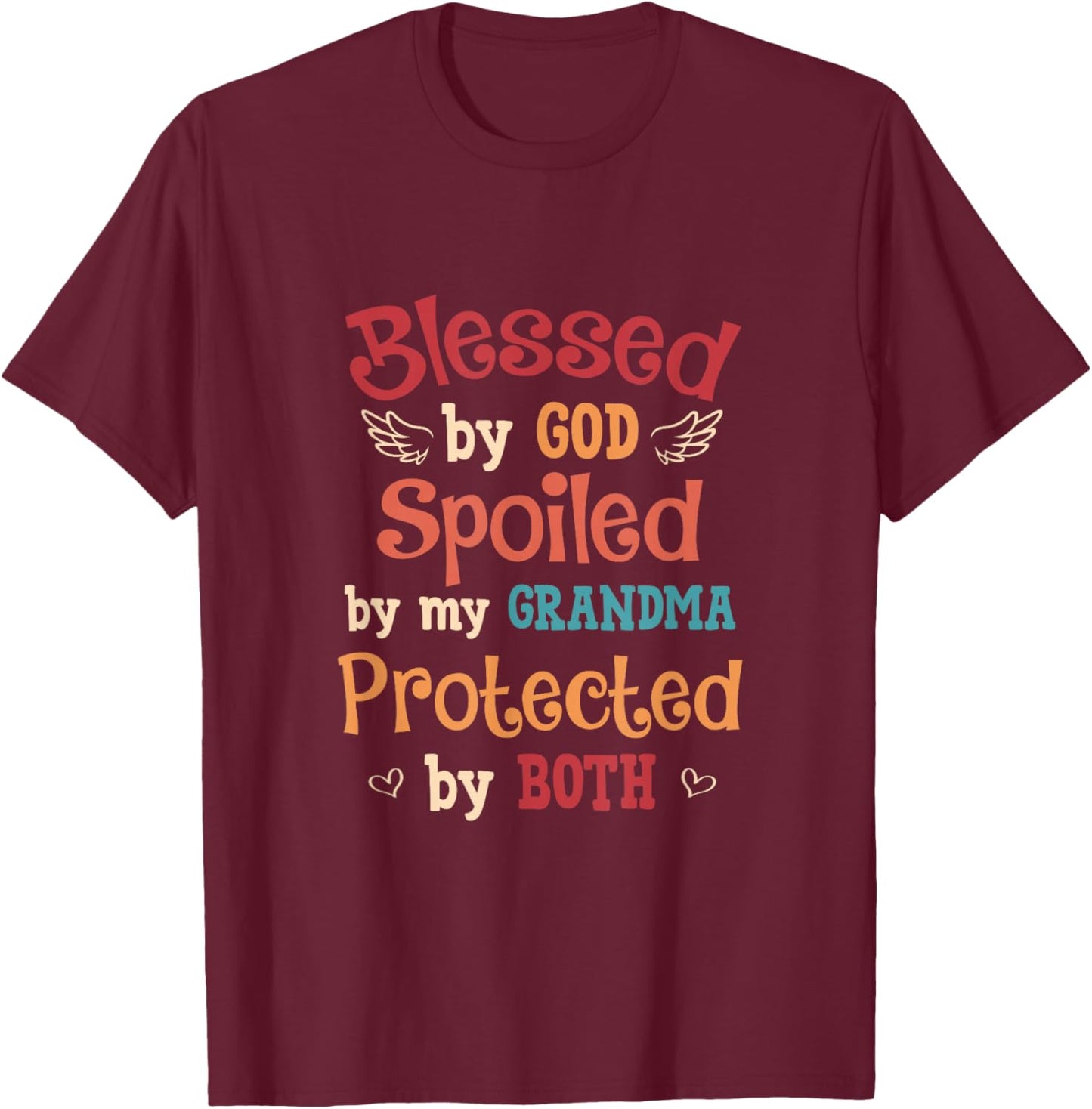 Blessed By God Spoiled By My Grandma Protected By Both T-Shirt - T-Shirt | Maroon