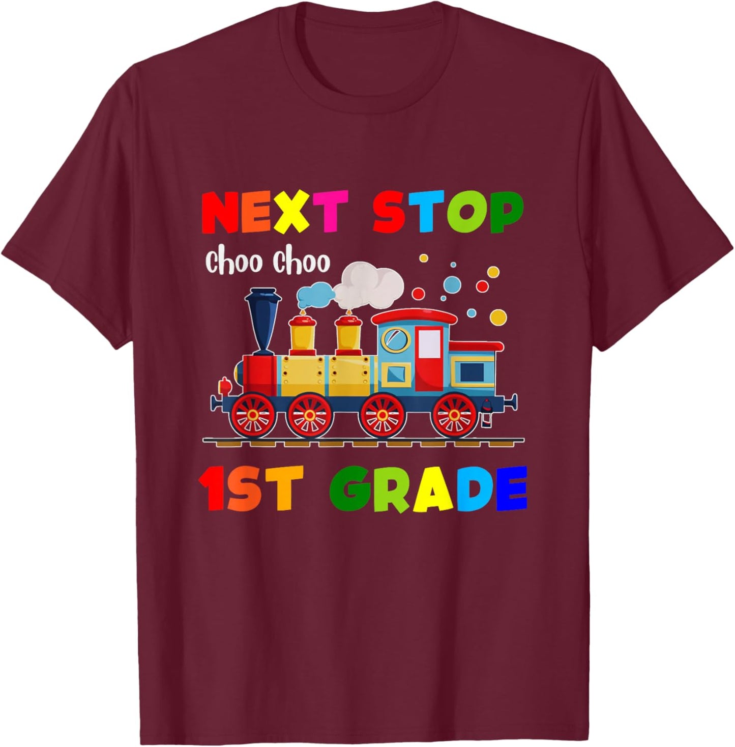 Next Stop 1st Grade Trains Kindergarten Graduate T-Shirt - T-Shirt | Maroon