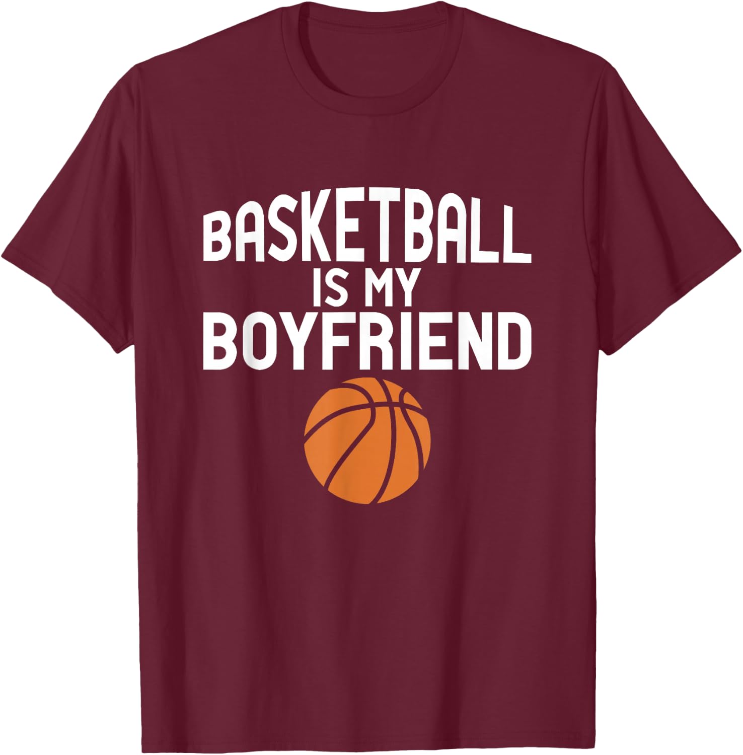 Basketball Player Quotes - Basketball Is My Boyfriend T-Shirt - T-Shirt | Maroon
