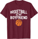 Basketball Player Quotes - Basketball Is My Boyfriend T-Shirt - T-Shirt | Maroon