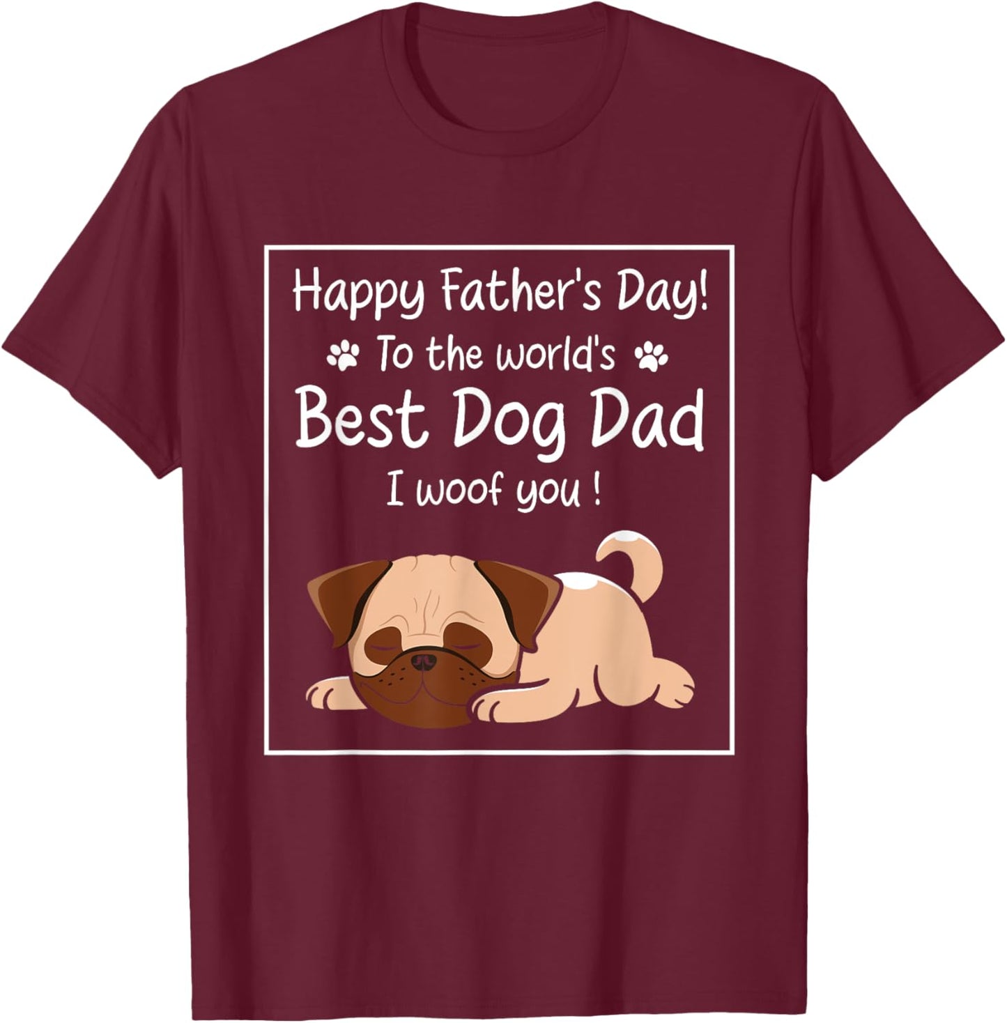 Happy Father's Day To The World's Best Dog Dad I Woof You Women T-Shirt - T-Shirt | Maroon