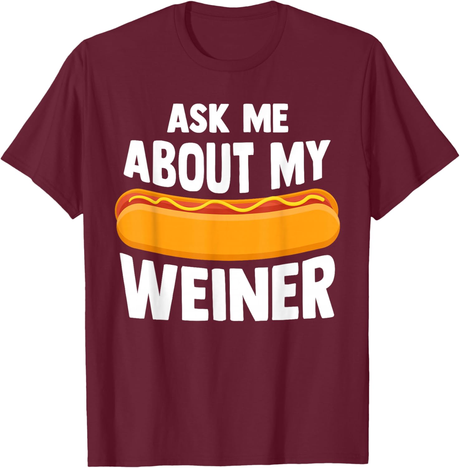 Ask Me About My Weiner Dog Hotdog Sandwich Dachshund Lover T-Shirt - T-Shirt | Maroon