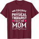 My Favorite Physical Therapist Calls Me Mom Mothers Day T-Shirt - T-Shirt | Maroon