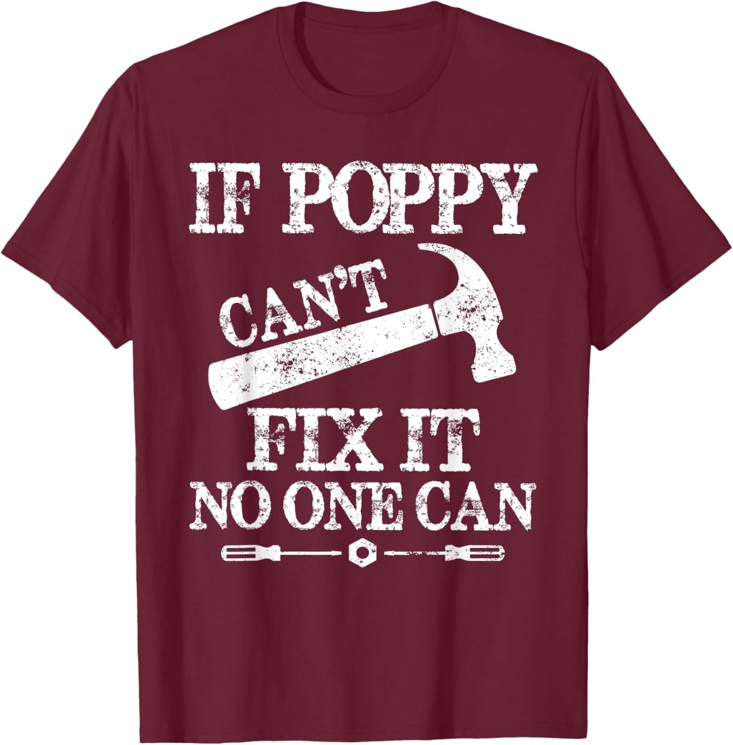 If Poppy Can't Fix It No One Can Father's day T-Shirt - T-Shirt | Maroon