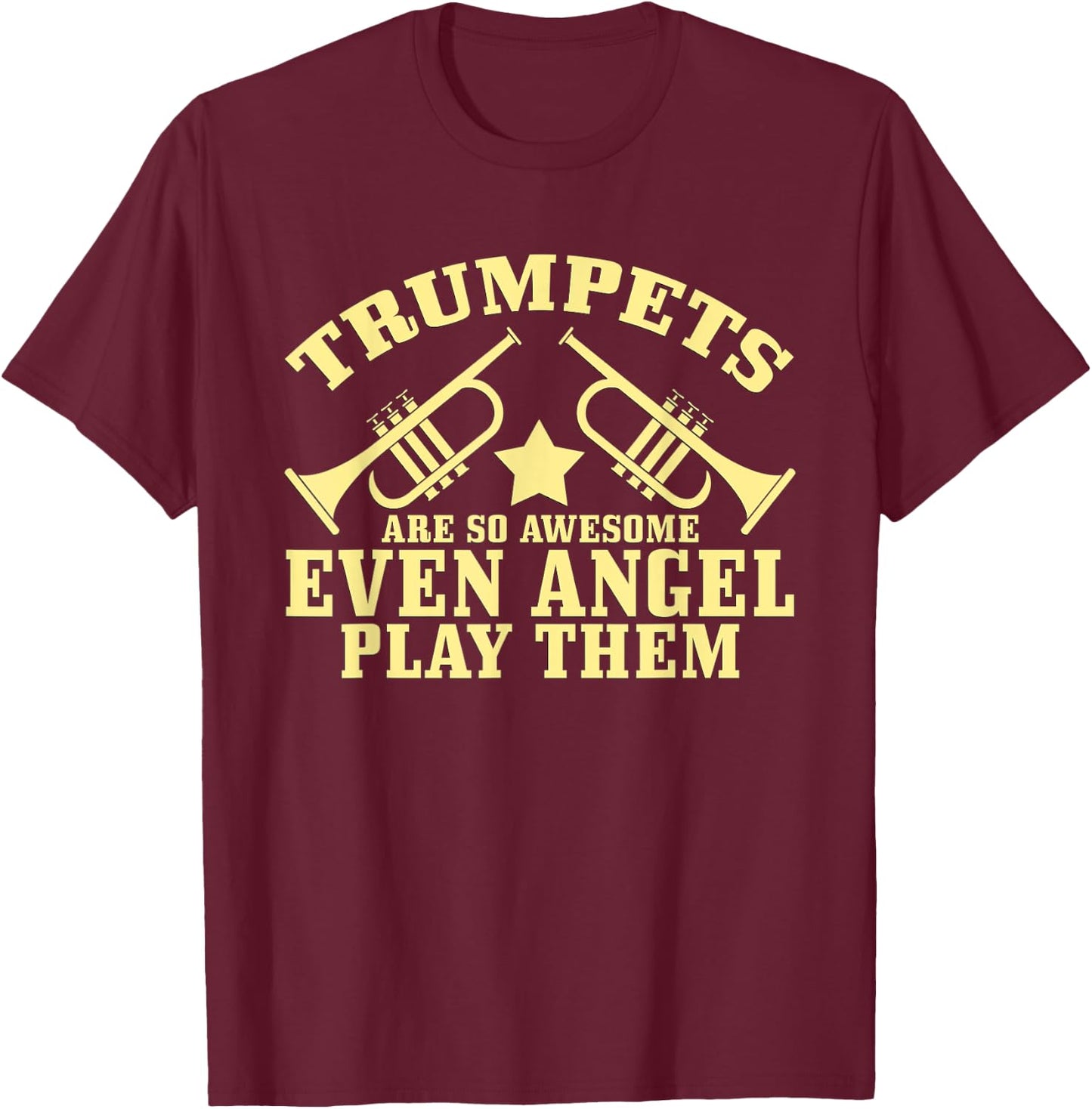 Trumpets Are So Awesome Even Angels Play Them T-Shirt - T-Shirt | Maroon