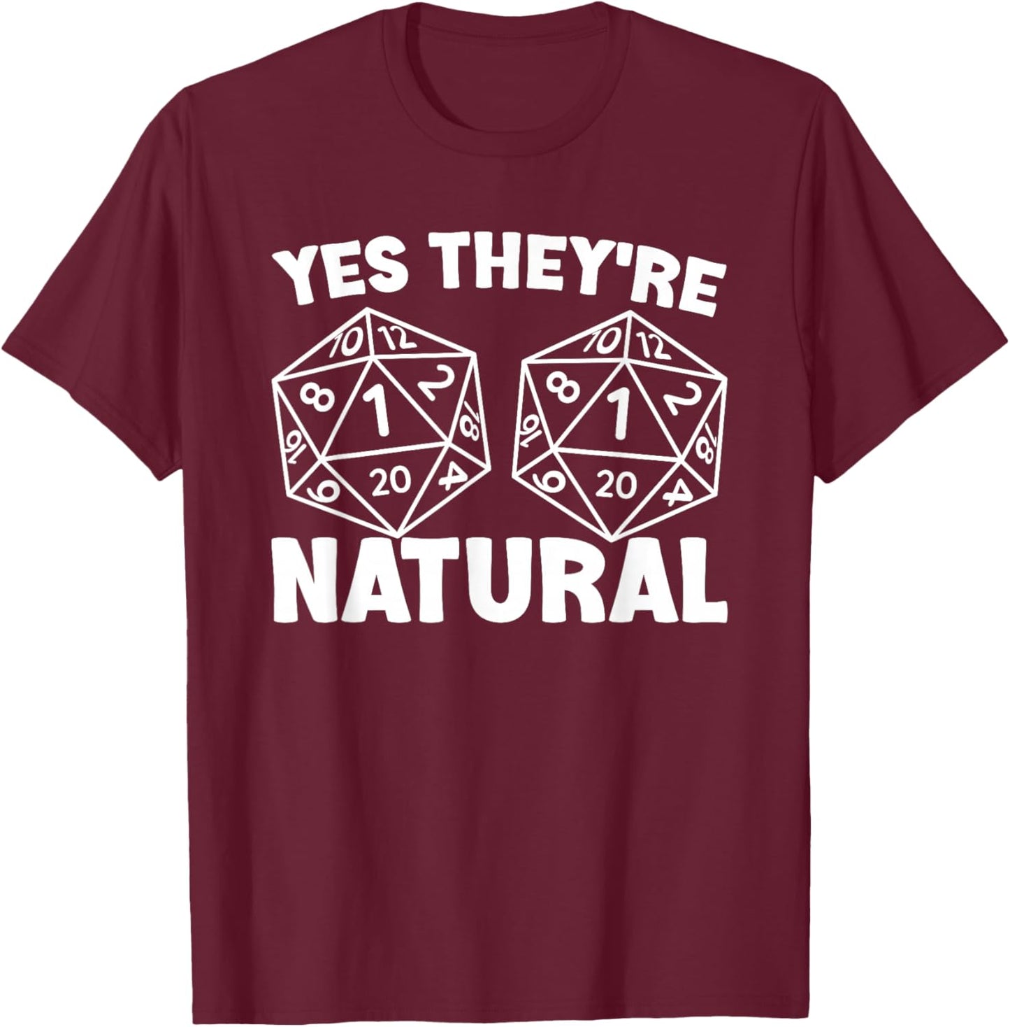 Yes They're Natural D20 Dice For Role Play Gamers T-Shirt - T-Shirt | Maroon