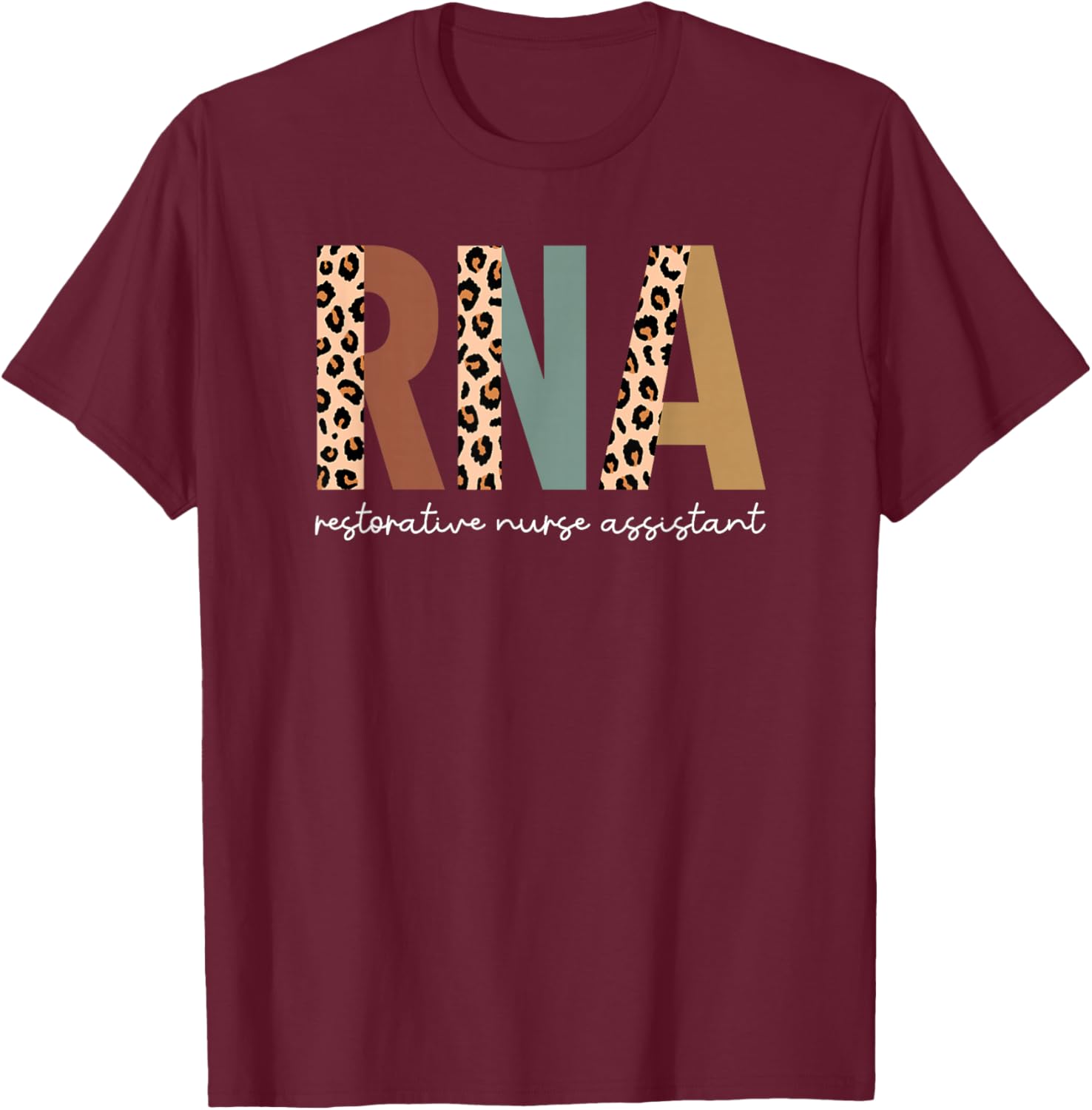 Restorative Nurse Assistant RNA Leopard Nursing Aide T-Shirt - T-Shirt | Maroon